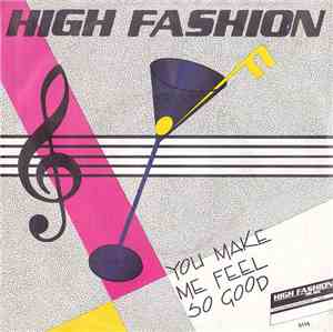 High Fashion  - You Make Me Feel So Good