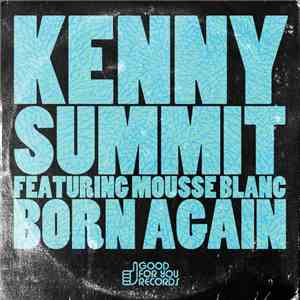 Kenny Summit Featuring Mousse Blanc - Born Again