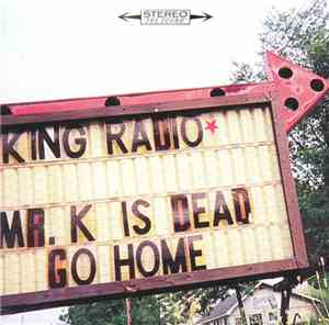 King Radio  - Mr. K Is Dead, Go Home