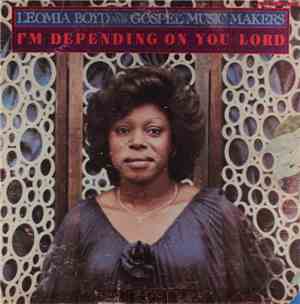 Leomia Boyd And The Gospel Music Makers - I'm Depending On You Lord
