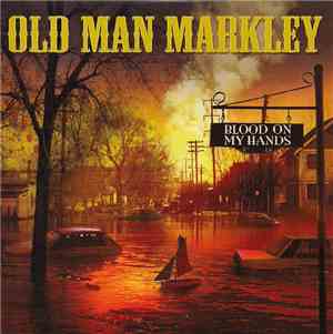 Old Man Markley - Blood On My Hands
