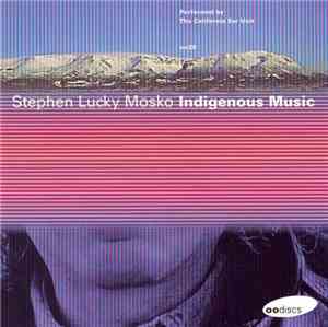 Stephen Lucky Mosko Performed By The California Ear Unit - Indigenous Music