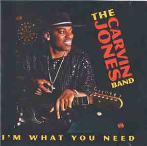 The Carvin Jones Band - I'm What You Need