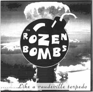 The Rozen Bombs - .....Like a vaudeville torpedo