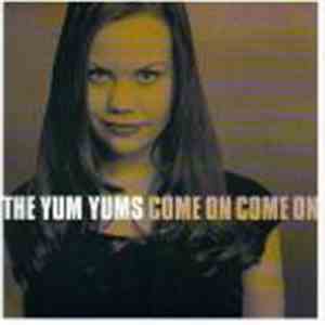 The Yum Yums  - Come On, Come On