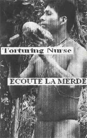 Torturing Nurse / Ecoute La Merde - Split