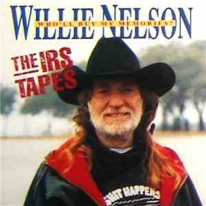Willie Nelson - Who'll Buy My Memories ? Vol 1 The Irs Tapes