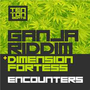 Encounters  - Ganja Riddim / Dimension Fortress