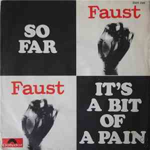 Faust - So Far / It's A Bit Of A Pain