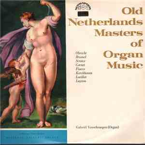 Gabriël Verschraegen - Old Netherlands Masters Of Organ Music