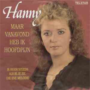 Hanny  - Maar Vanavond Heb Ik Hoofdpijn