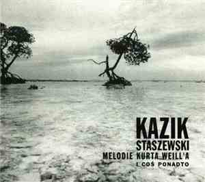 Kazik Staszewski - Melodie Kurta Weill'a I Coś Ponadto