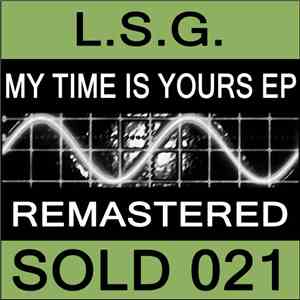 L.S.G. - My Time Is Yours EP Remastered