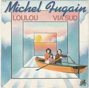 Michel Fugain - Loulou / Via Sud