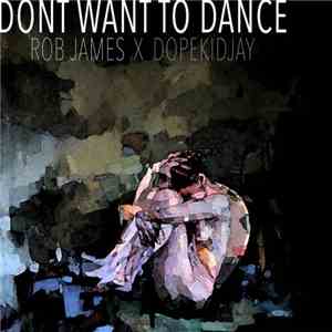 Rob James  X DopeKidJay - Dont Want To Dance