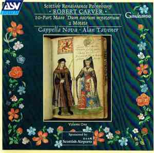 Robert Carver, Cappella Nova • Alan Tavener - 10-Part Mass 'Dum Sacrum Myst ...