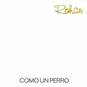 Rohan  - Como Un Perro