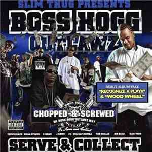 Slim Thug Presents Boss Hogg Outlawz - Serve & Collect Chopped & Screwed (D ...