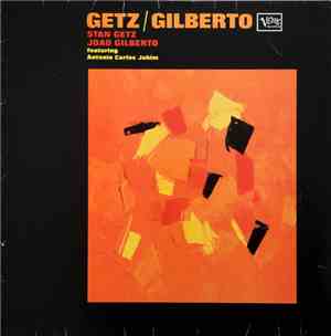 Stan Getz / João Gilberto Featuring Antonio Carlos Jobim - Getz / Gilberto
