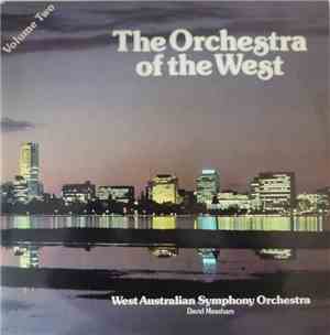 The West Australian Symphony Orchestra - The Orchestra Of The West ~ Volume ...