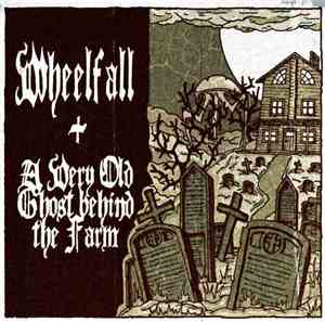 Wheelfall + A Very Old Ghost Behind The Farm - Wheelfall + A Very Old Ghost ...