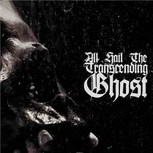 All Hail The Transcending Ghost - All Hail The Transcending Ghost