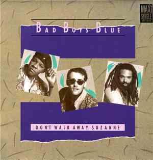 Bad Boys Blue - Don't Walk Away Suzanne