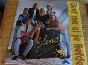 Blond  - Geef Me Al Je Liefde