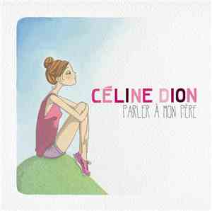 Céline Dion - Parler À Mon Père