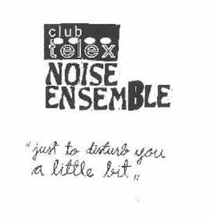 Club Telex Noise Ensemble - Just To Disturb You A Little Bit