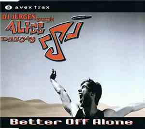 DJ Jurgen Presents Alice Deejay - Better Off Alone
