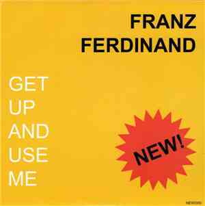 Franz Ferdinand / Fire Engines - Get Up And Use Me / Jacqueline