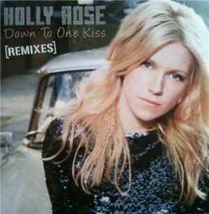 Holly Rose - Down To One Kiss (Remixes)