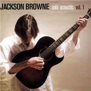 Jackson Browne - Solo Acoustic Vol.1