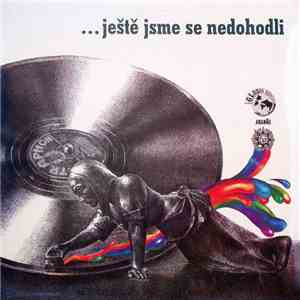 ...Ještě Jsme Se Nedohodli - ...Ještě Jsme Se Nedohodli