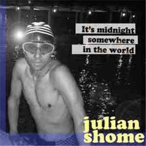 Julian Shome - It's Midnight Somewhere In The World