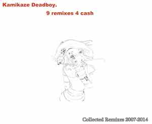 Kamikaze Deadboy - 9 Remixes 4 Cash (Collected Remixes 2007-2014)