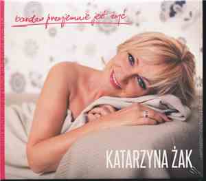 Katarzyna Żak - Bardzo Przyjemnie Jest Żyć