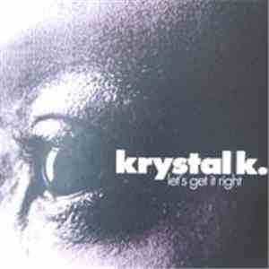 Krystal K - Let's Get It Right