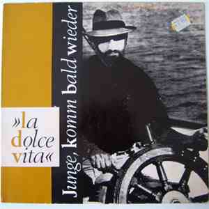 La Dolce Vita - Junge, Komm Bald Wieder