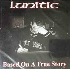 Lunitic - Based On A True Story