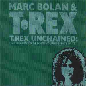 Marc Bolan & T•Rex - T.Rex Unchained: Unreleased Recordings Volume 3: 1973  ...