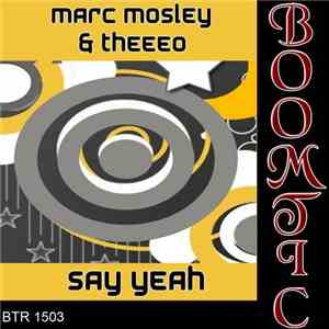 Marc Mosley & Theeeo - Say Yeah