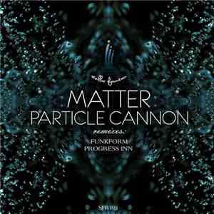 Matter  - Particle Cannon