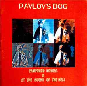 Pavlov's Dog - Pampered Menial & At The Sound Of The Bell