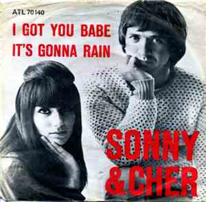 Sonny & Cher - I Got You Babe / It's Gonna Rain
