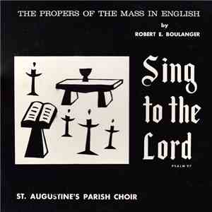 St. Augustine's Parish Choir - Sing To The Lord: The Propers Of The Mass In ...