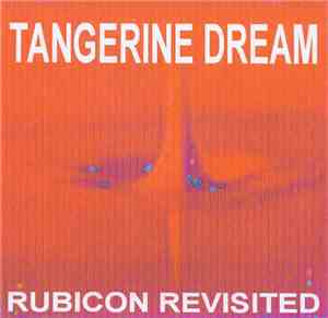 Tangerine Dream - Rubicon Revisited