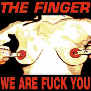 The Finger  - We Are Fuck You / Punk's Dead Let's Fuck