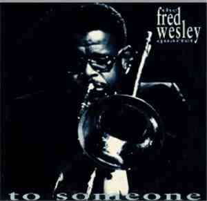 The Fred Wesley Quartet - To Someone